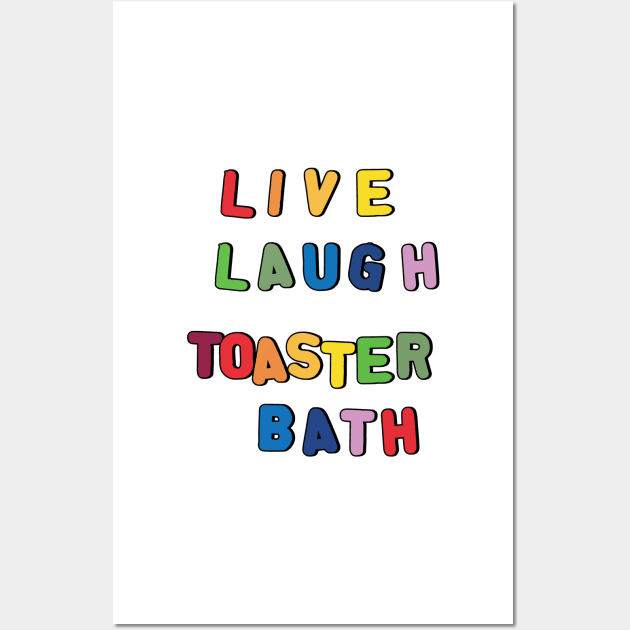 Live Laugh Toaster Bath Wall Art by clownshop